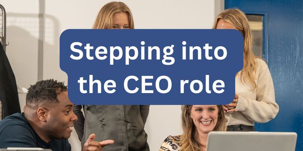 #8 Stepping into the CEO role